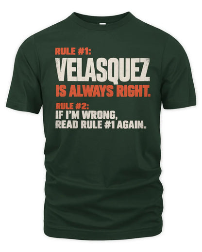 VELASQUEZ NP1-H006 - Always Right Personalized Name T-Shirt – Funny Custom Name Shirt - Unisex Standard T-Shirt - Forest Green