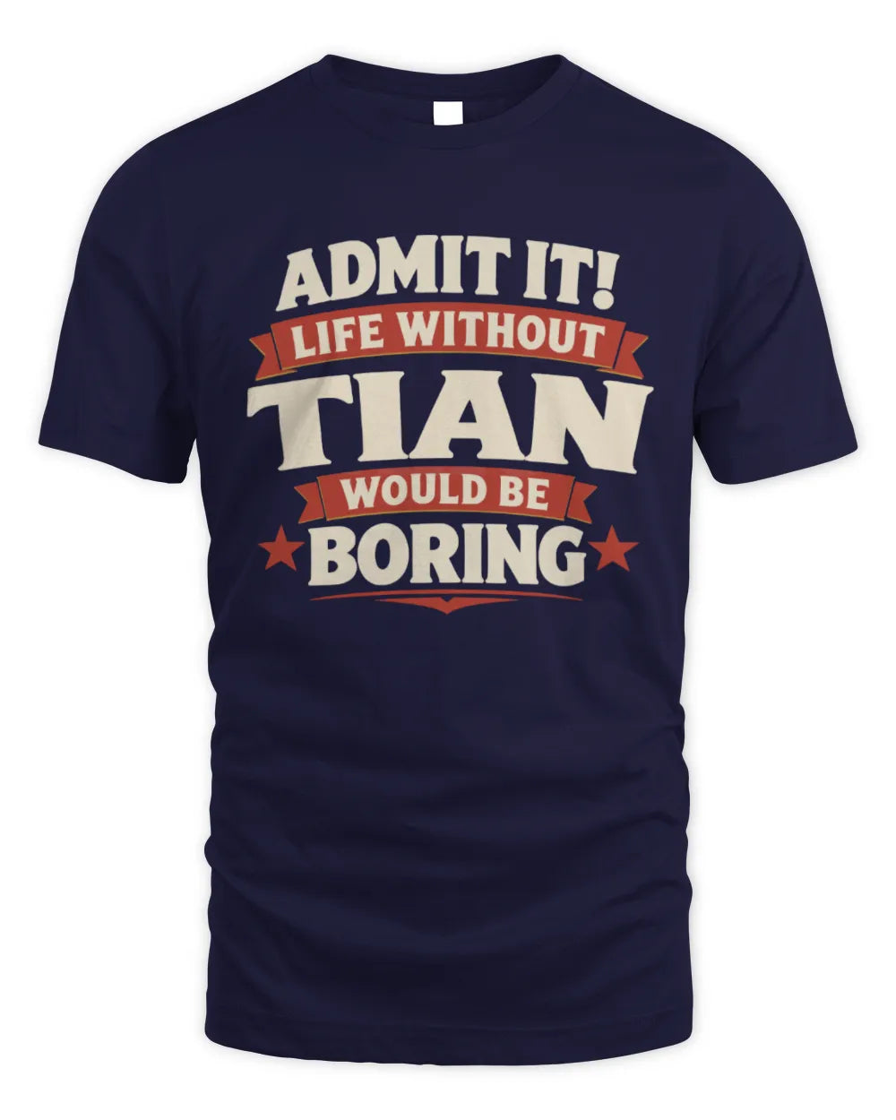TIAN P4 KT003 Personalized Funny Quote Apparel “Life Without NAME Would Be Boring” - Unisex Standard T-Shirt - Navy