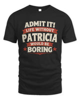 PATRICIA P4 KT003 Personalized Funny Quote Apparel “Life Without NAME Would Be Boring” - Unisex Standard T-Shirt - Black