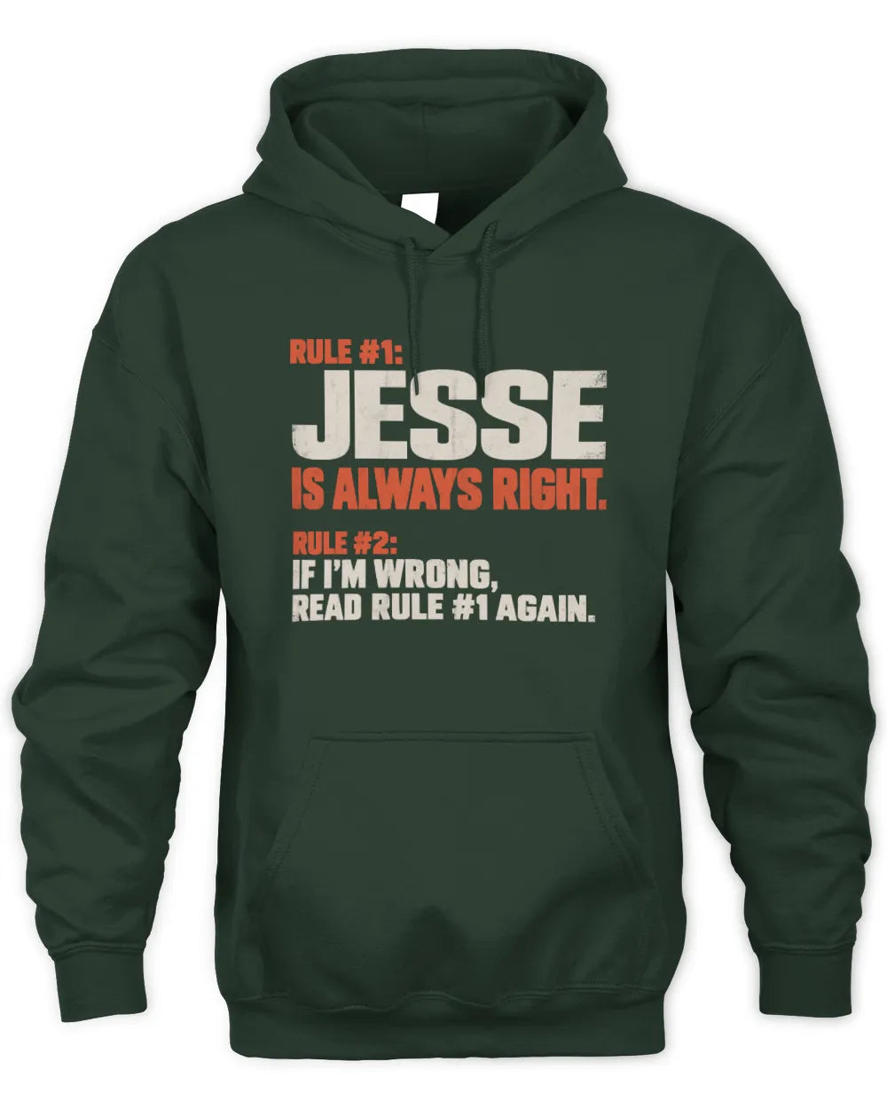 JESSE NP1-H006 - Always Right Personalized Name T-Shirt – Funny Custom Name Shirt - Unisex Hoodie - Forest Green