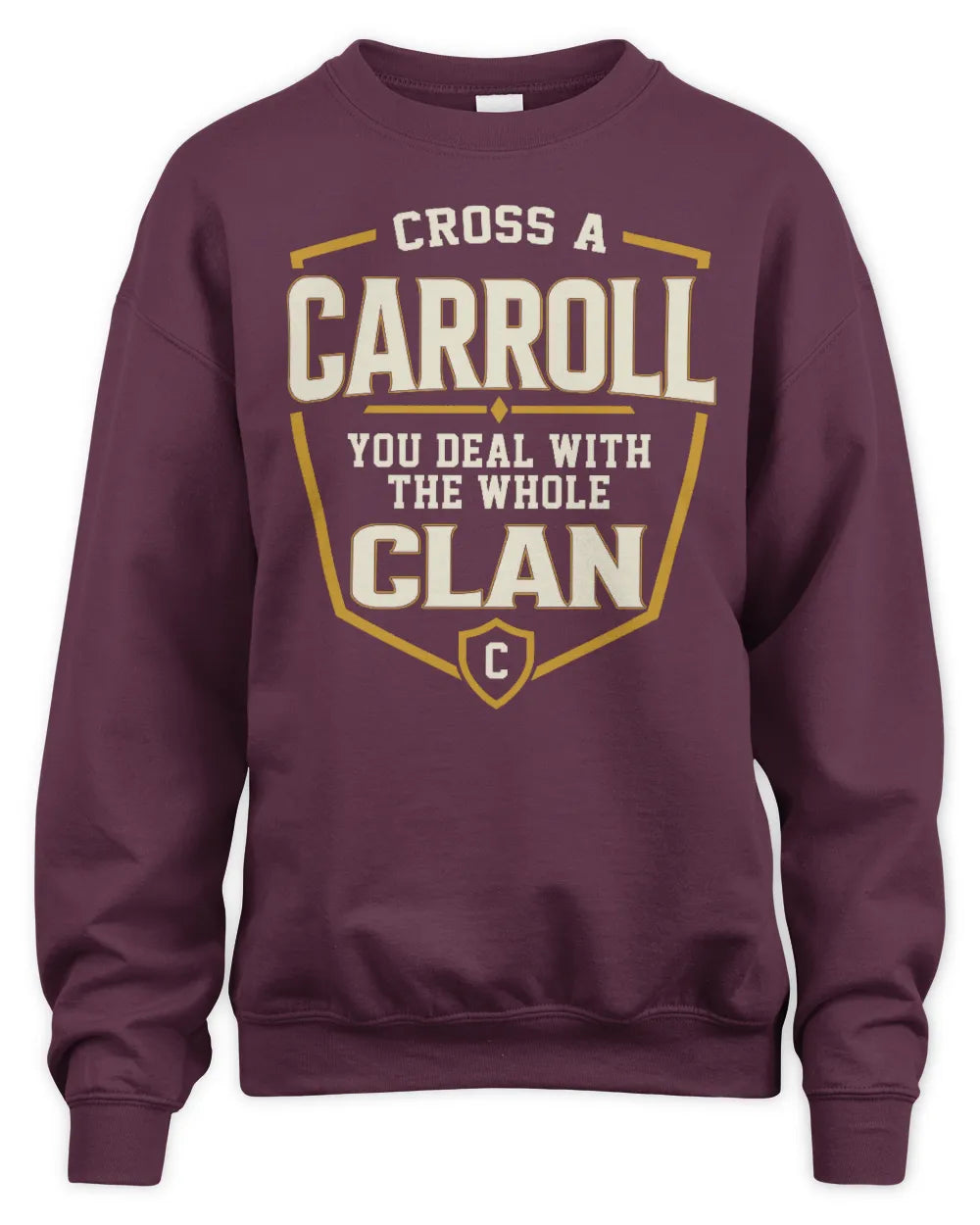 CARROLL NT1-K008 Cross A/An NAME, You Deal With the Whole Clan | Personalized Vintage T-Shirt - Unisex Sweatshirt - Maroon