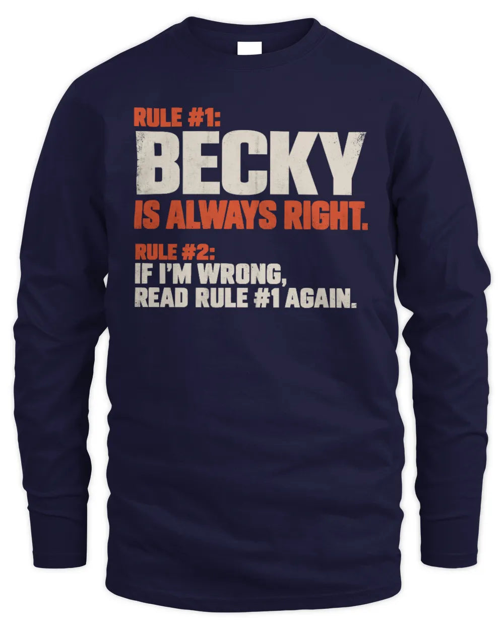 BECKY NP1-H006 - Always Right Personalized Name T-Shirt – Funny Custom Name Shirt - Men's Long Sleeved T-Shirt - Navy