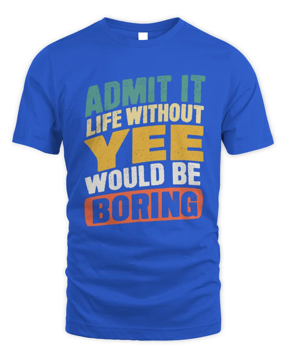 YEE TP88-K4-229
Personalized Funny Quote Apparel “Life Without NAME Would Be Boring” - Unisex Standard T-Shirt - Royal
