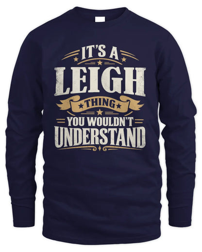 LEIGH P08 TH51 - Personalized “It’s a/an [NAME] Thing – You Wouldn’t Understand” Shirt - Men's Long Sleeved T-Shirt - Navy