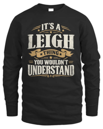 LEIGH P08 TH51 - Personalized “It’s a/an [NAME] Thing – You Wouldn’t Understand” Shirt - Men's Long Sleeved T-Shirt - Black