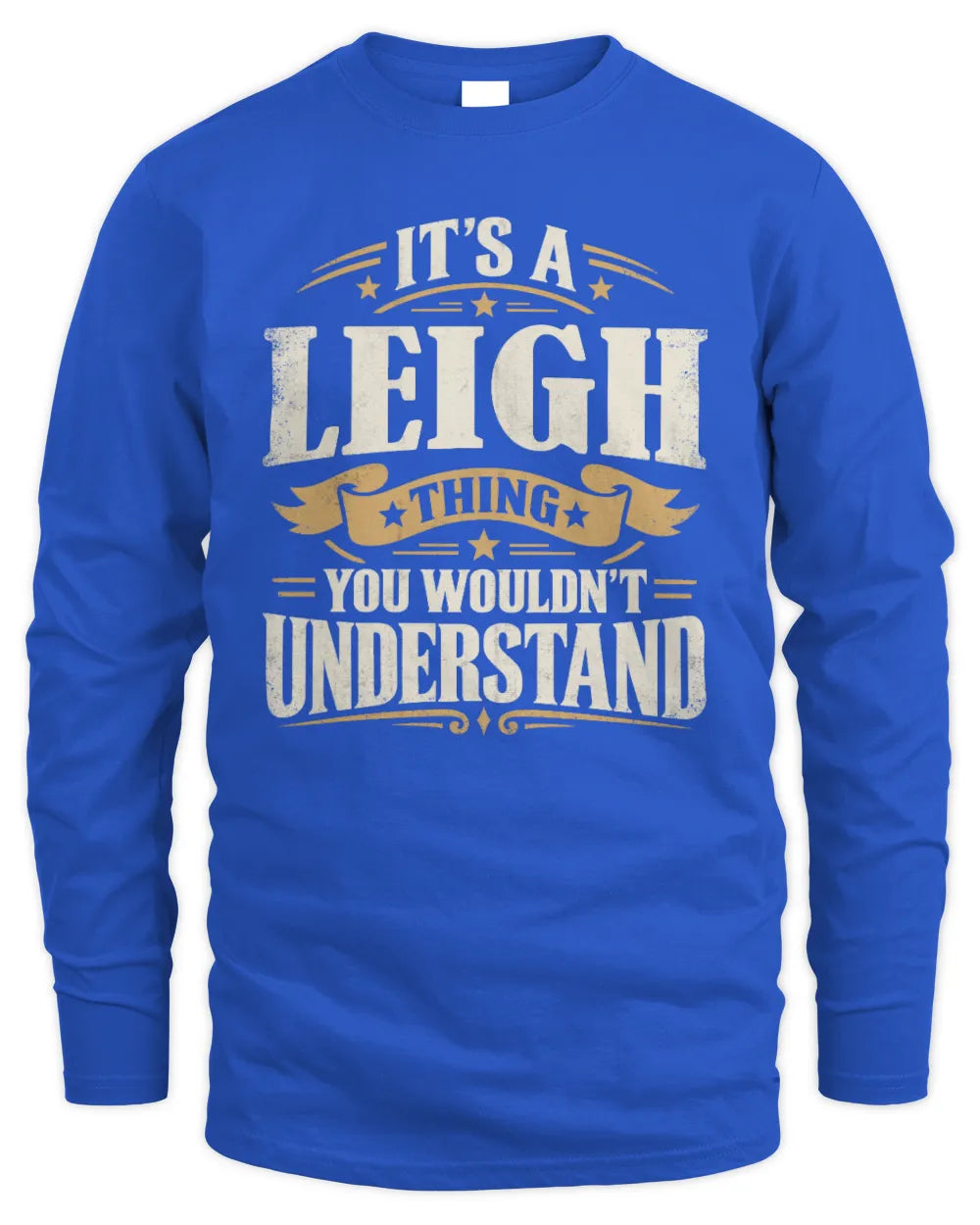 LEIGH P08 TH51 - Personalized “It’s a/an [NAME] Thing – You Wouldn’t Understand” Shirt - Men's Long Sleeved T-Shirt - Royal