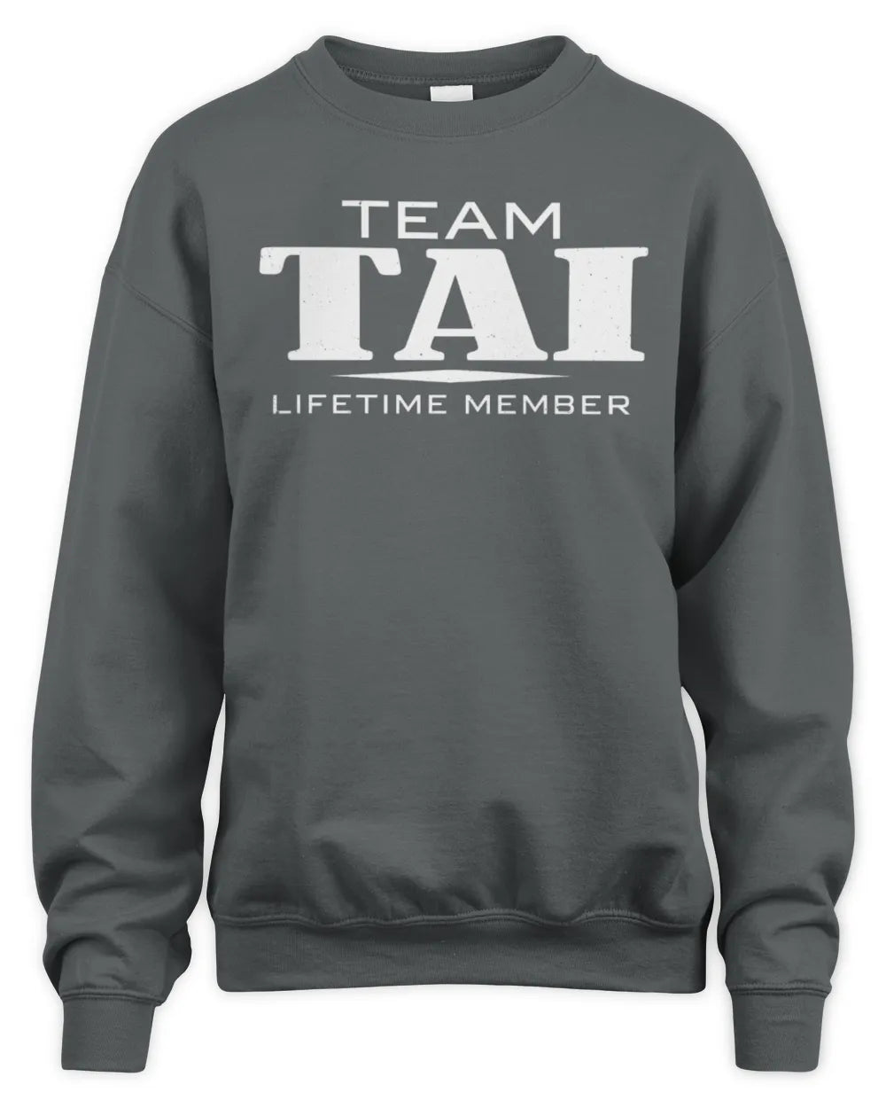 TAI BL62-K4-128 - Personalized “Team NAME Lifetime Member” - Unisex Sweatshirt - Charcoal