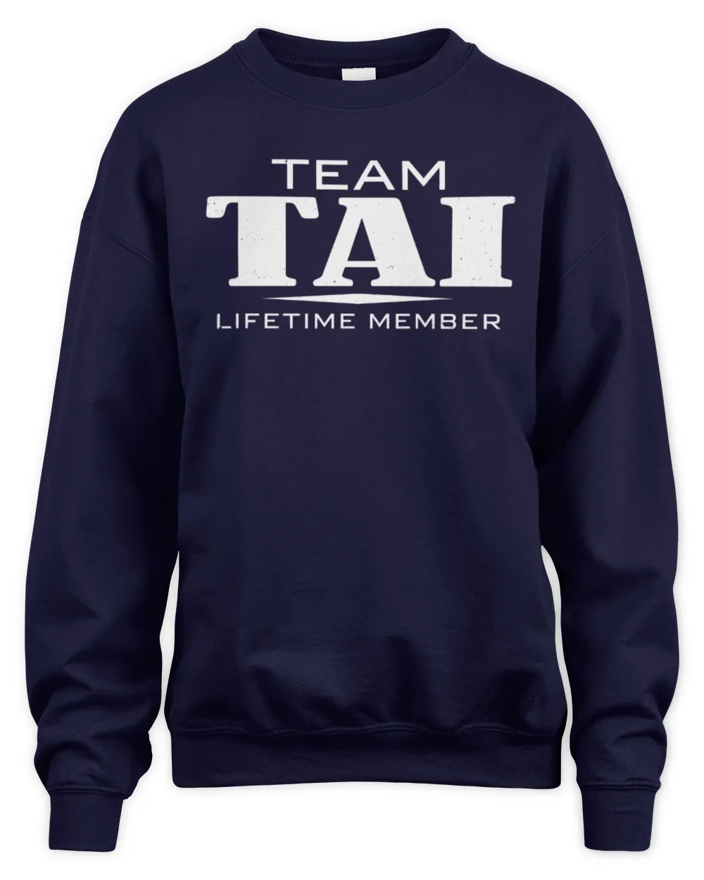 TAI BL62-K4-128 - Personalized “Team NAME Lifetime Member” - Unisex Sweatshirt - Navy