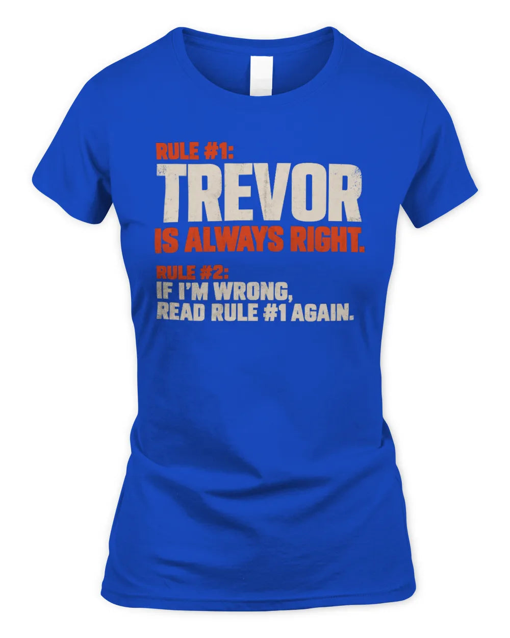 TREVOR NP1-H006 
Always Right Personalized Name T-Shirt – Funny Custom Name Shirt - Women's Standard T-Shirt - Royal