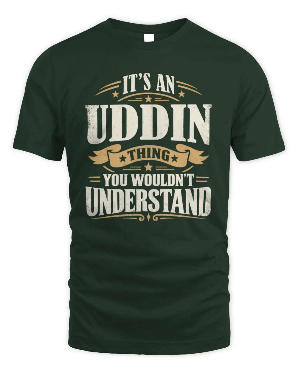 UDDIN P08 TH51 - Personalized “It’s a/an [NAME] Thing – You Wouldn’t Understand” Shirt - Unisex Standard T-Shirt - Forest Green