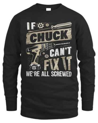 CHUCK TX03 P02 - Personalized Handyman Mechanic Shirt “If NAME Can’t Fix It, We’re All Screwed” - Men's Long Sleeved T-Shirt - Black