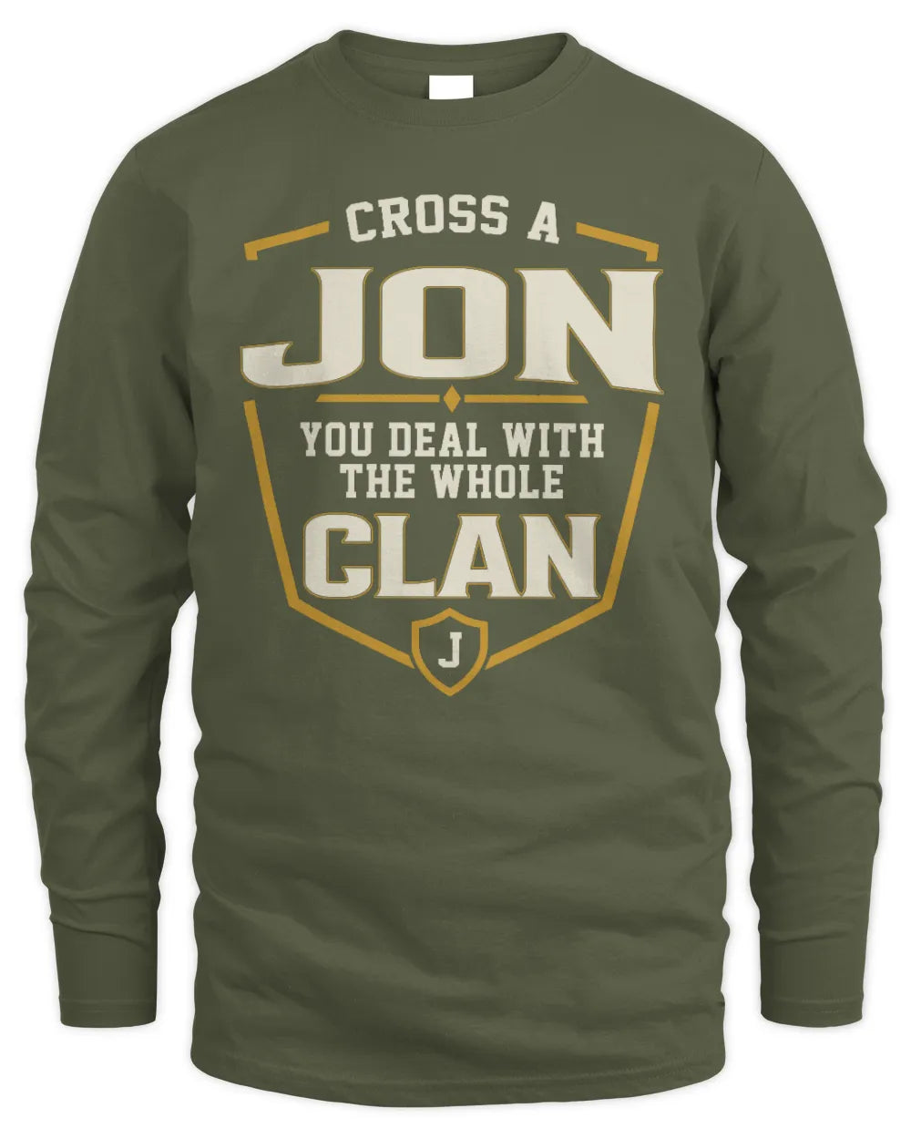 JON NT1-K008 Cross A/An NAME, You Deal With the Whole Clan | Personalized Vintage T-Shirt - Men's Long Sleeved T-Shirt - Military Green