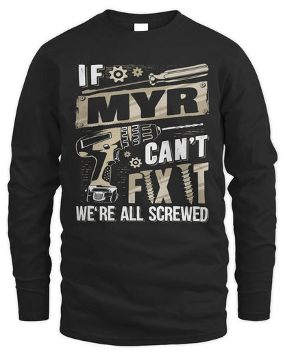 MYR TX03 P02 - Personalized Handyman Mechanic Shirt “If NAME Can’t Fix It, We’re All Screwed” - Men's Long Sleeved T-Shirt - Black