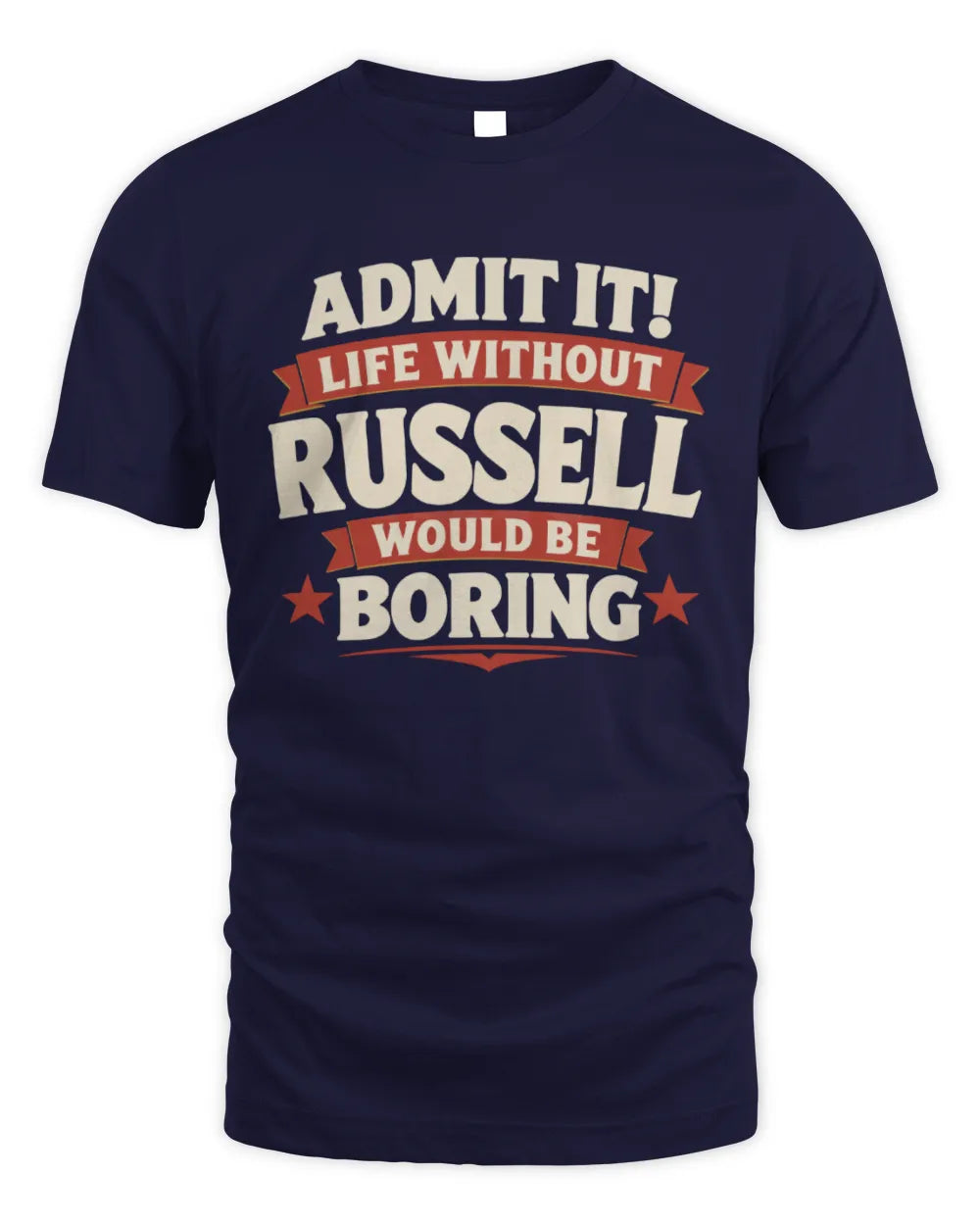 RUSSELL P4 KT003 Personalized Funny Quote Apparel “Life Without NAME Would Be Boring” - Unisex Standard T-Shirt - Navy
