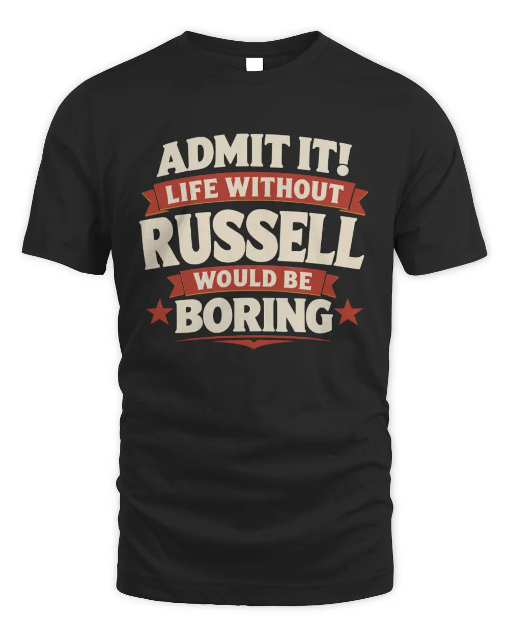 RUSSELL P4 KT003 Personalized Funny Quote Apparel “Life Without NAME Would Be Boring” - Unisex Standard T-Shirt - Black