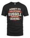 RUSSELL P4 KT003 Personalized Funny Quote Apparel “Life Without NAME Would Be Boring”