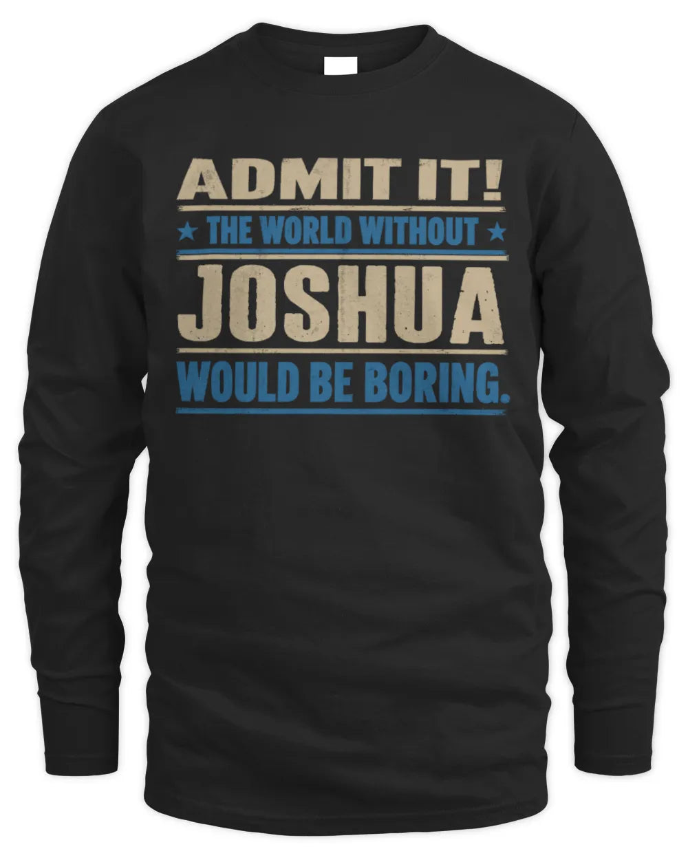 JOSHUA TP68-K2-968 – Personalized Funny Quote Apparel “The World Without NAME Would Be Boring” - Men's Long Sleeved T-Shirt - Black