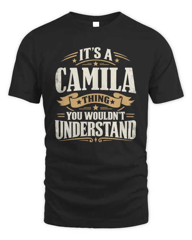 CAMILA P08 TH51 - Personalized “It’s a/an [NAME] Thing – You Wouldn’t Understand” Shirt