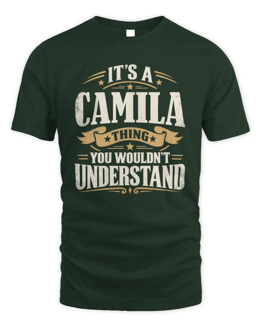 CAMILA P08 TH51 - Personalized “It’s a/an [NAME] Thing – You Wouldn’t Understand” Shirt - Unisex Standard T-Shirt - Forest Green