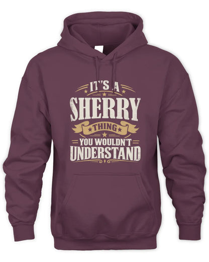 SHERRY P08 TH51 - Personalized “It’s a/an [NAME] Thing – You Wouldn’t Understand” Shirt - Unisex Hoodie - Maroon