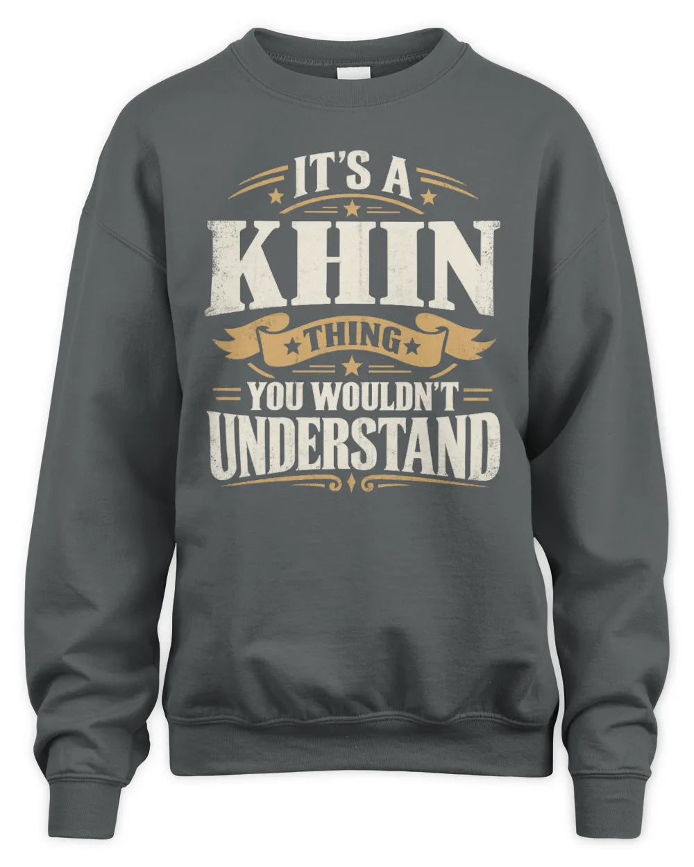 KHIN P08 TH51 - Personalized “It’s a/an [NAME] Thing – You Wouldn’t Understand” Shirt - Unisex Sweatshirt - Charcoal
