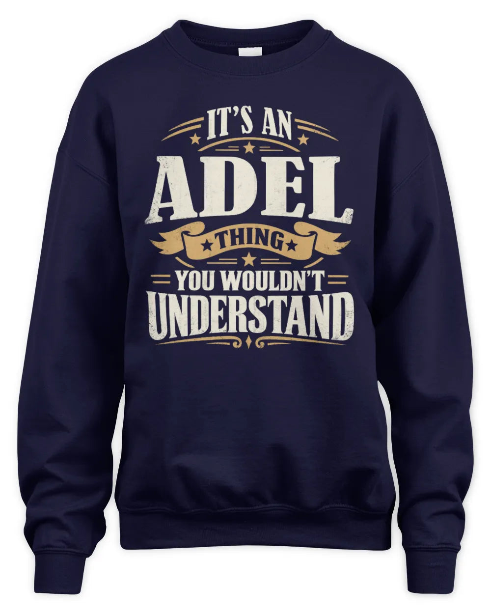 ADEL P08 TH51 - Personalized “It’s a/an [NAME] Thing – You Wouldn’t Understand” Shirt - Unisex Sweatshirt - Navy