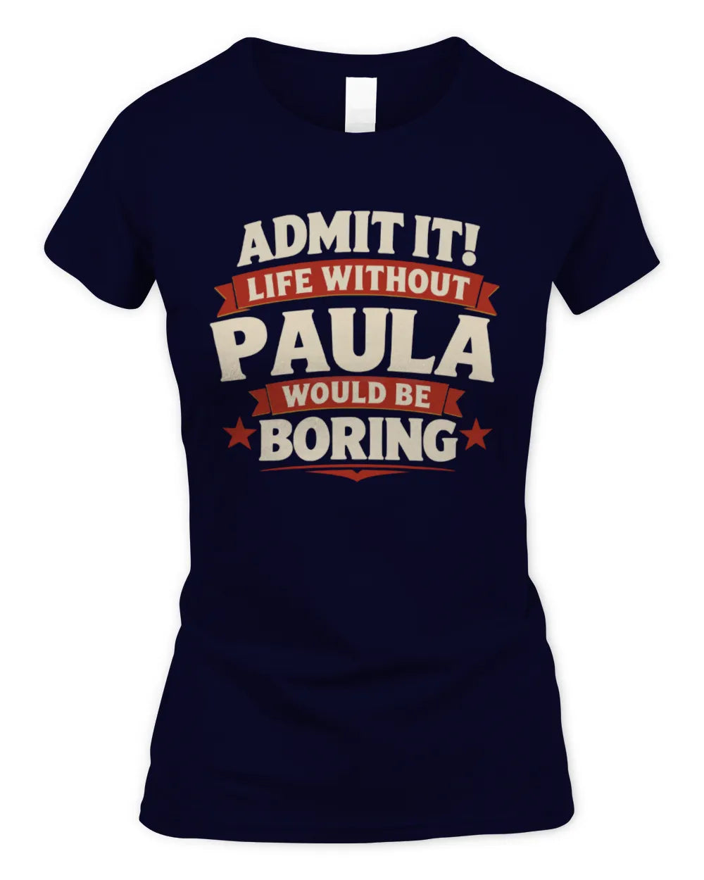 PAULA P4 KT003 Personalized Funny Quote Apparel “Life Without NAME Would Be Boring” - Women's Standard T-Shirt - Navy