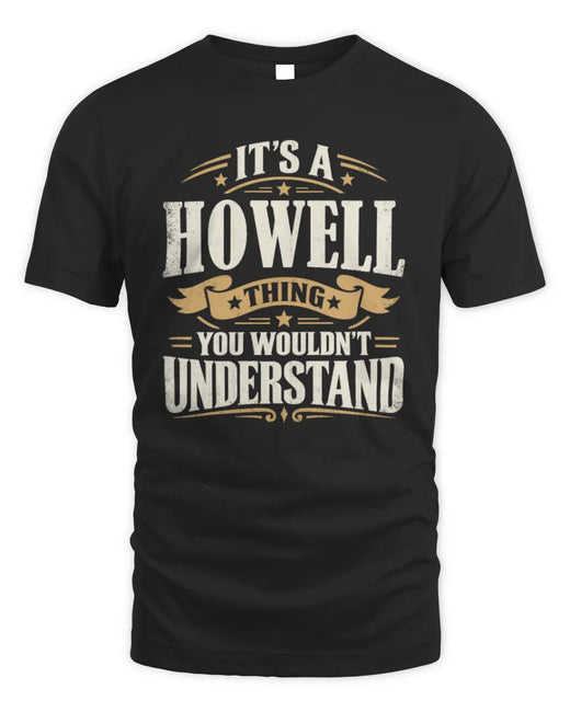 HOWELL P08 TH51 - Personalized “It’s a/an [NAME] Thing – You Wouldn’t Understand” Shirt