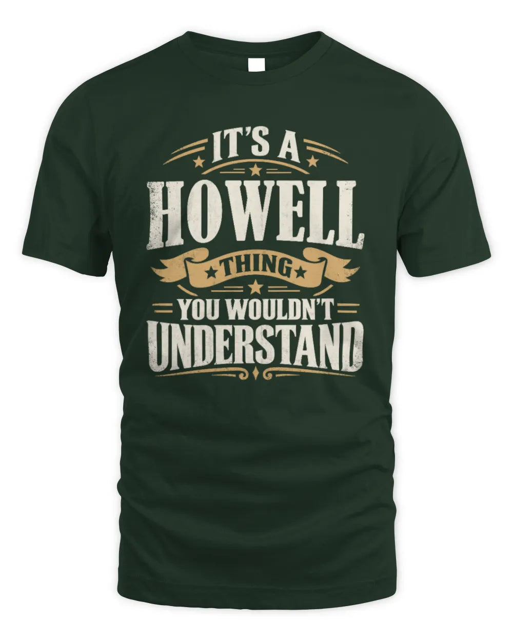HOWELL P08 TH51 - Personalized “It’s a/an [NAME] Thing – You Wouldn’t Understand” Shirt - Unisex Standard T-Shirt - Forest Green