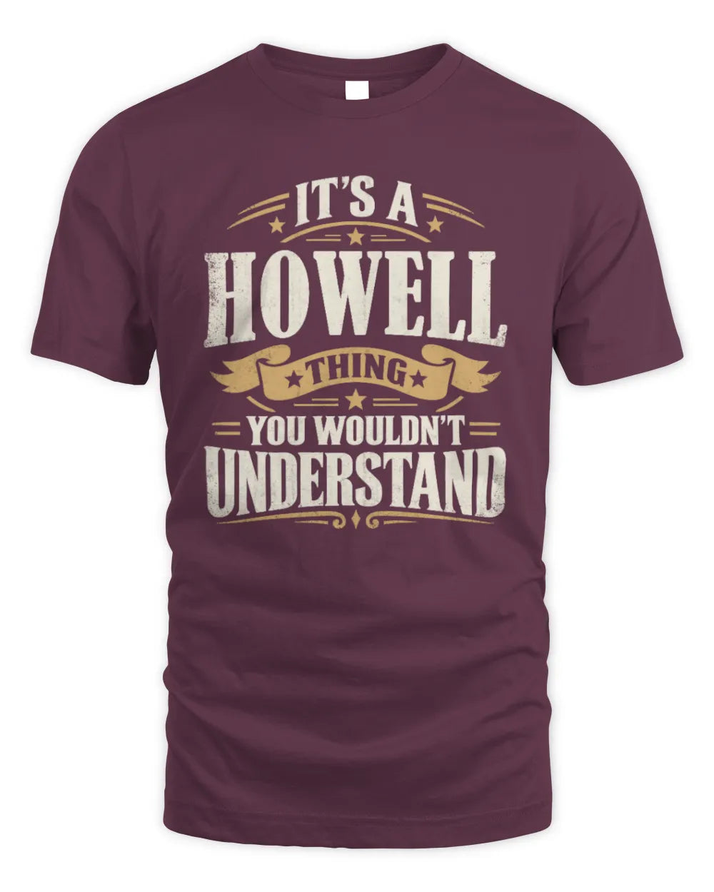 HOWELL P08 TH51 - Personalized “It’s a/an [NAME] Thing – You Wouldn’t Understand” Shirt - Unisex Standard T-Shirt - Maroon