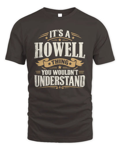 HOWELL P08 TH51 - Personalized “It’s a/an [NAME] Thing – You Wouldn’t Understand” Shirt - Unisex Standard T-Shirt - Dark Chocolate