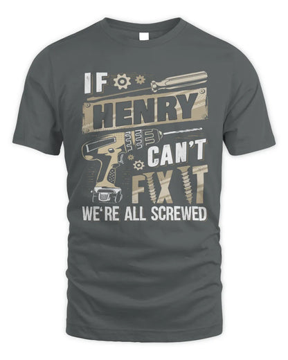 HENRY TX03 P02 - Personalized Handyman Mechanic Shirt “If NAME Can’t Fix It, We’re All Screwed” - Unisex Standard T-Shirt - Charcoal