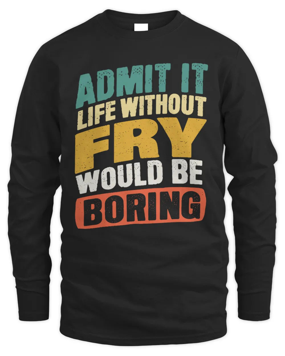 FRY TP88-K4-229
Personalized Funny Quote Apparel “Life Without NAME Would Be Boring” - Men's Long Sleeved T-Shirt - Black