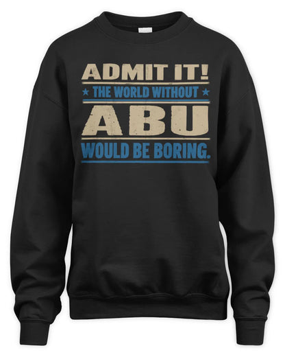 ABU TP68-K2-968 – Personalized Funny Quote Apparel “The World Without NAME Would Be Boring” - Unisex Sweatshirt - Black