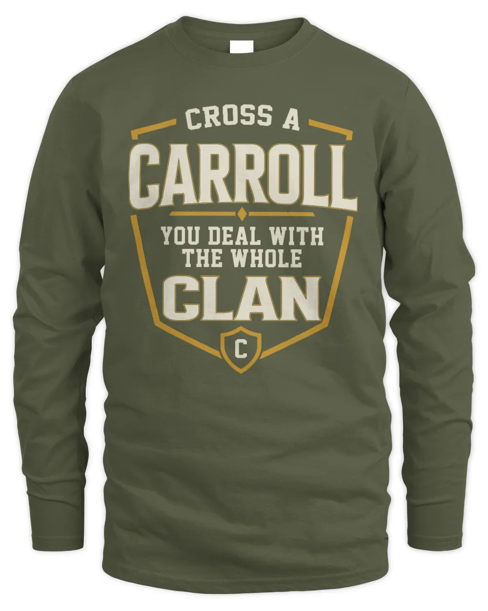 CARROLL NT1-K008 Cross A/An NAME, You Deal With the Whole Clan | Personalized Vintage T-Shirt - Men's Long Sleeved T-Shirt - Military Green