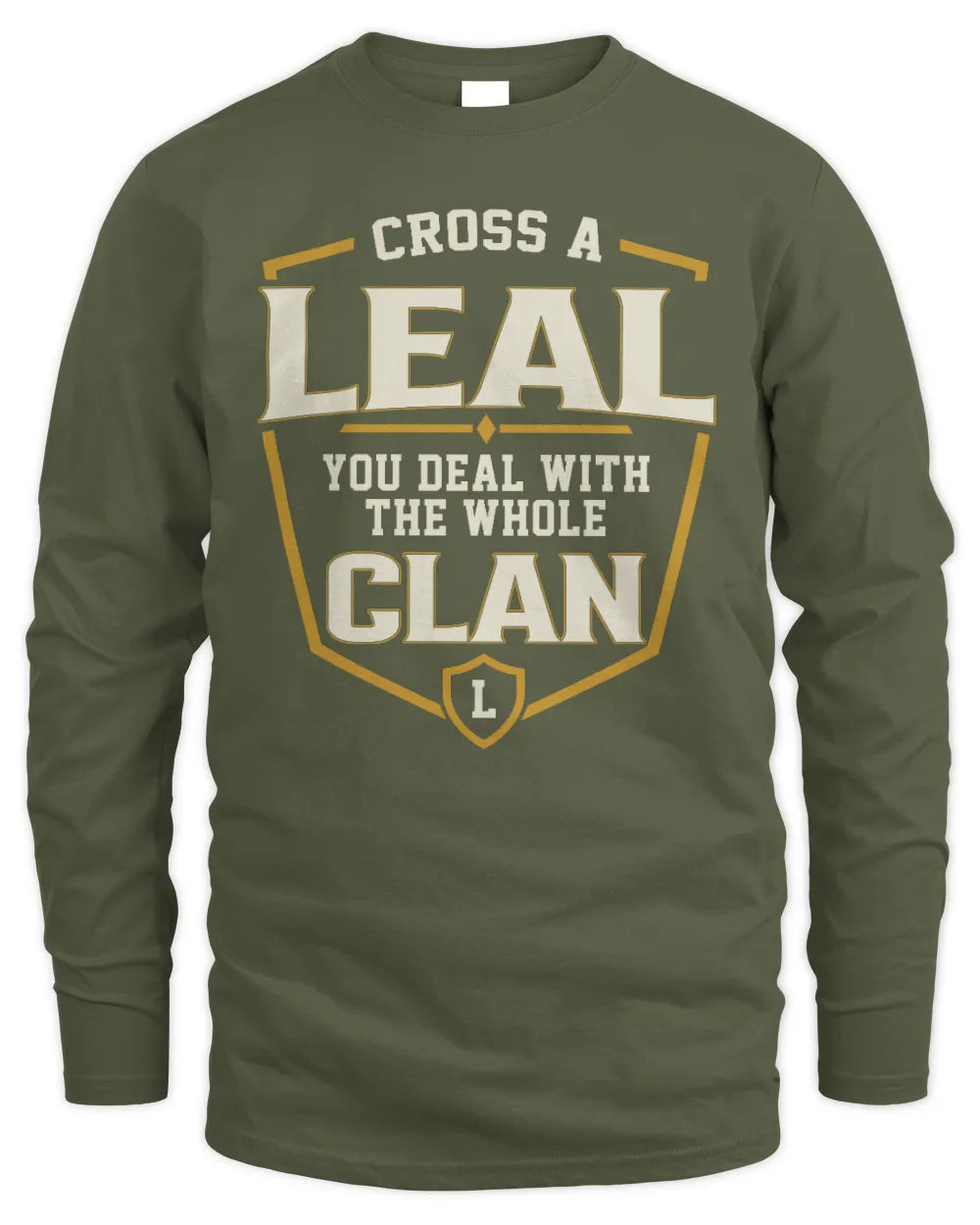 LEAL NT1-K008 Cross A/An NAME, You Deal With the Whole Clan | Personalized Vintage T-Shirt - Men's Long Sleeved T-Shirt - Military Green