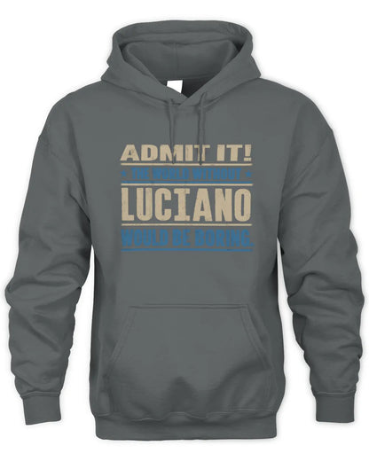 LUCIANO TP68-K2-968 – Personalized Funny Quote Apparel “The World Without NAME Would Be Boring” - Unisex Hoodie - Charcoal