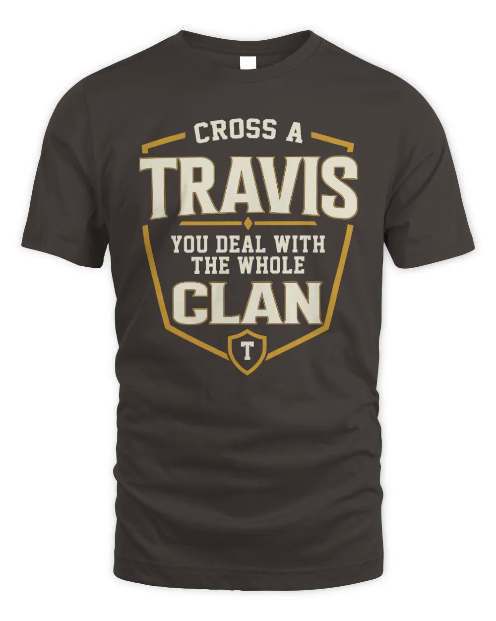 TRAVIS NT1-K008 Cross A/An NAME, You Deal With the Whole Clan | Personalized Vintage T-Shirt - Unisex Standard T-Shirt - Dark Chocolate