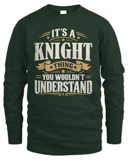 KNIGHT P08 TH51 - Personalized “It’s a/an [NAME] Thing – You Wouldn’t Understand” Shirt - Men's Long Sleeved T-Shirt - Forest Green