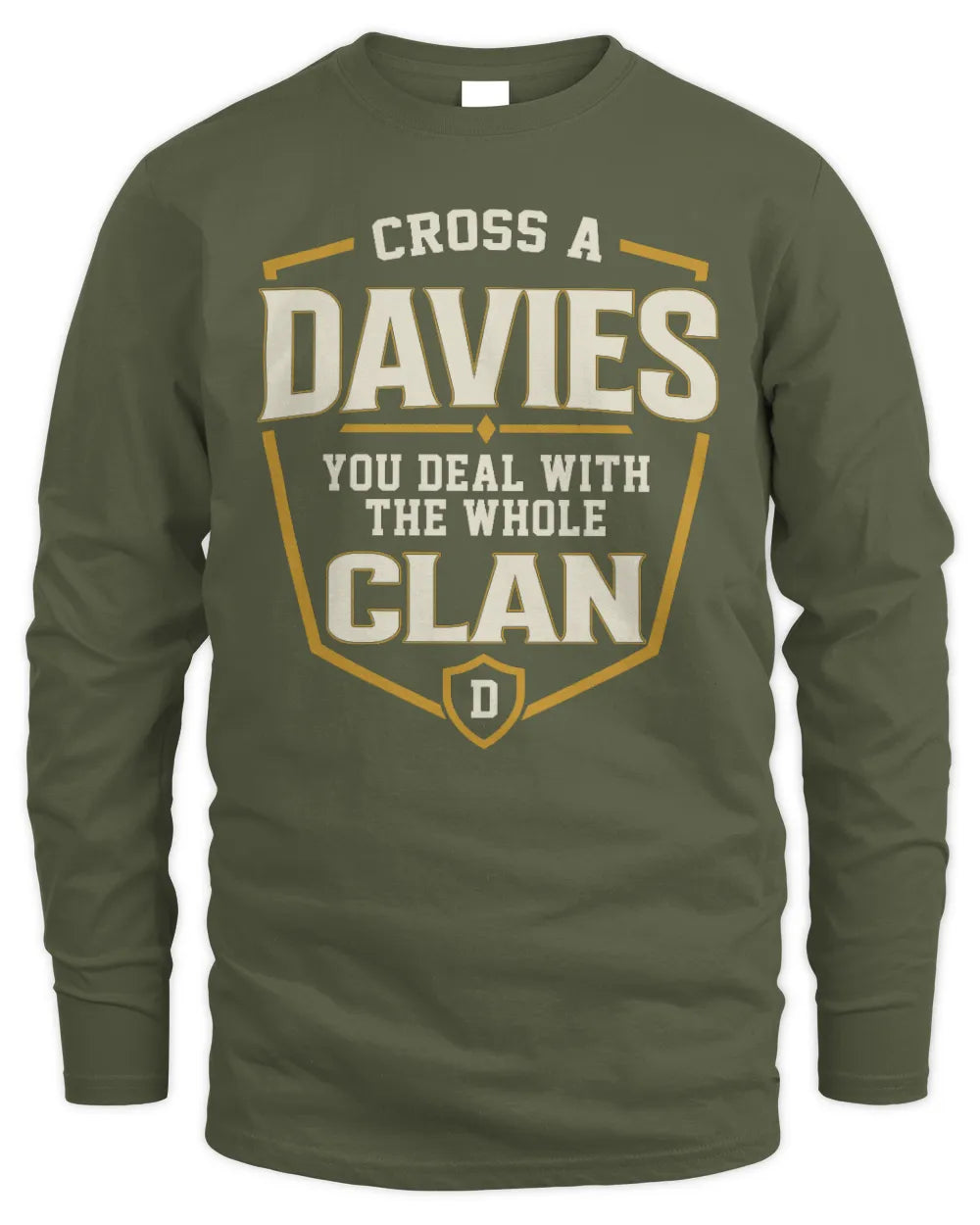 DAVIES NT1-K008 Cross A/An NAME, You Deal With the Whole Clan | Personalized Vintage T-Shirt - Men's Long Sleeved T-Shirt - Military Green