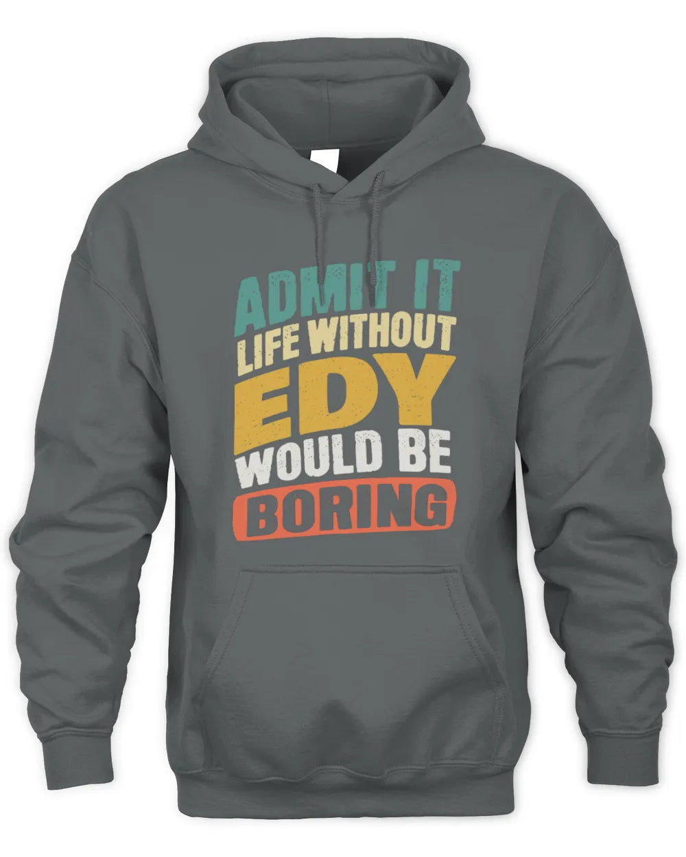 EDY TP88-K4-229
Personalized Funny Quote Apparel “Life Without NAME Would Be Boring” - Unisex Hoodie - Charcoal