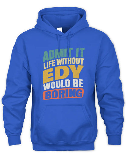 EDY TP88-K4-229
Personalized Funny Quote Apparel “Life Without NAME Would Be Boring” - Unisex Hoodie - Royal