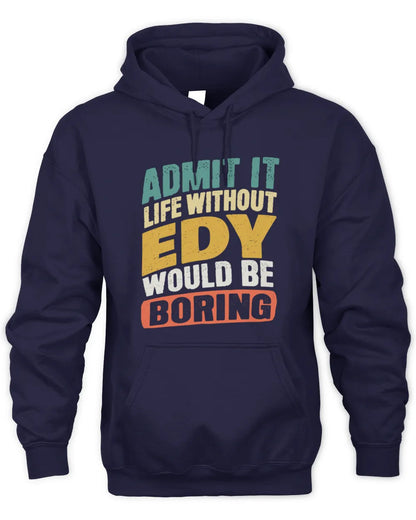 EDY TP88-K4-229
Personalized Funny Quote Apparel “Life Without NAME Would Be Boring” - Unisex Hoodie - Navy