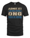 ONG TP68-K2-968 – Personalized Funny Quote Apparel “The World Without NAME Would Be Boring”