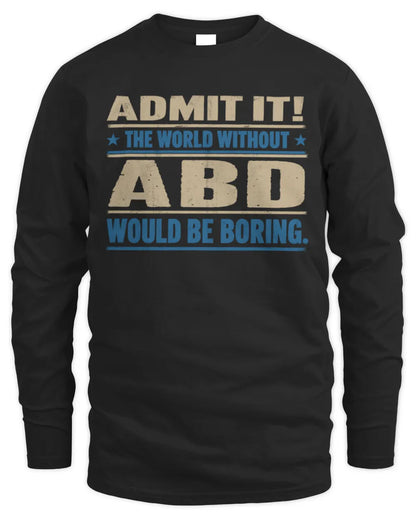 ABD TP68-K2-968 – Personalized Funny Quote Apparel “The World Without NAME Would Be Boring” - Men's Long Sleeved T-Shirt - Black