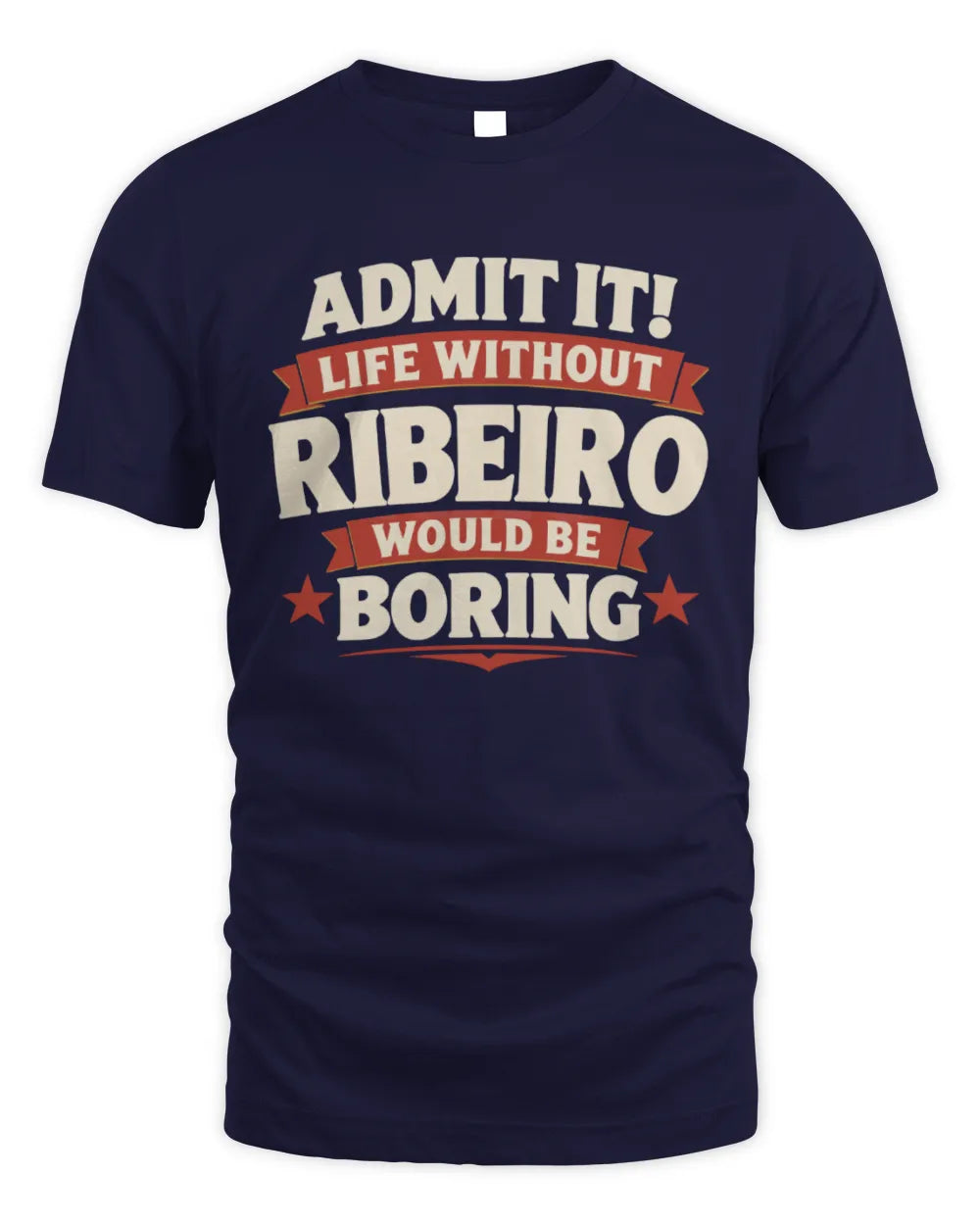RIBEIRO P4 KT003 Personalized Funny Quote Apparel “Life Without NAME Would Be Boring” - Unisex Standard T-Shirt - Navy