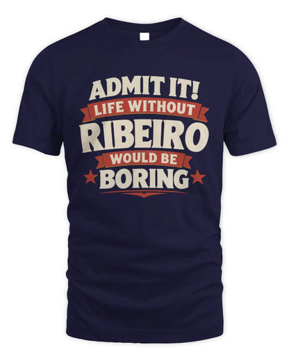 RIBEIRO P4 KT003 Personalized Funny Quote Apparel “Life Without NAME Would Be Boring” - Unisex Standard T-Shirt - Navy