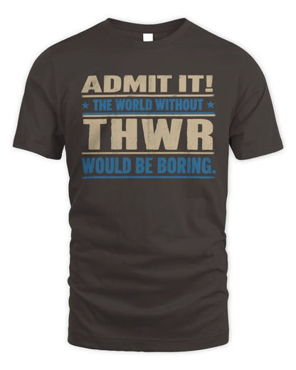 THWR TP68-K2-968 – Personalized Funny Quote Apparel “The World Without NAME Would Be Boring” - Unisex Standard T-Shirt - Dark Chocolate