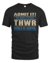 THWR TP68-K2-968 – Personalized Funny Quote Apparel “The World Without NAME Would Be Boring”