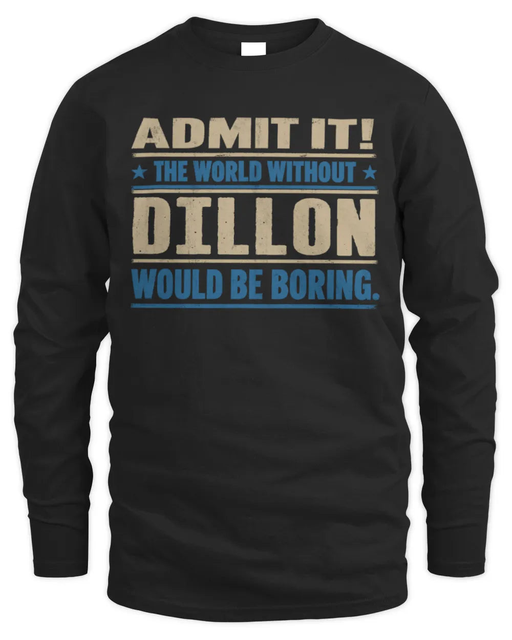 DILLON TP68-K2-968 – Personalized Funny Quote Apparel “The World Without NAME Would Be Boring” - Men's Long Sleeved T-Shirt - Black